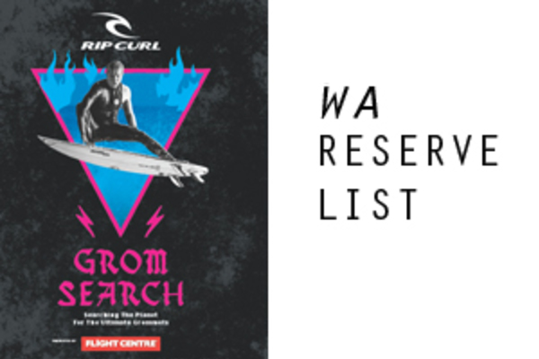 RIP CURL GROMSEARCH 2017 - PERTH METRO - RESERVE LIST