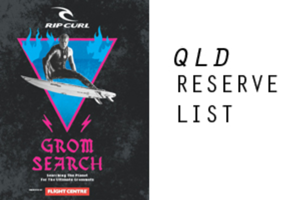 RIP CURL GROMSEARCH 2017 - SUNSHINE COAST - RESERVE LIST