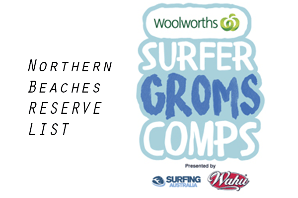 Woolworths Surfer Groms Comps presented by Wahu 2017/18 - Northern Beaches - RESERVE LIST